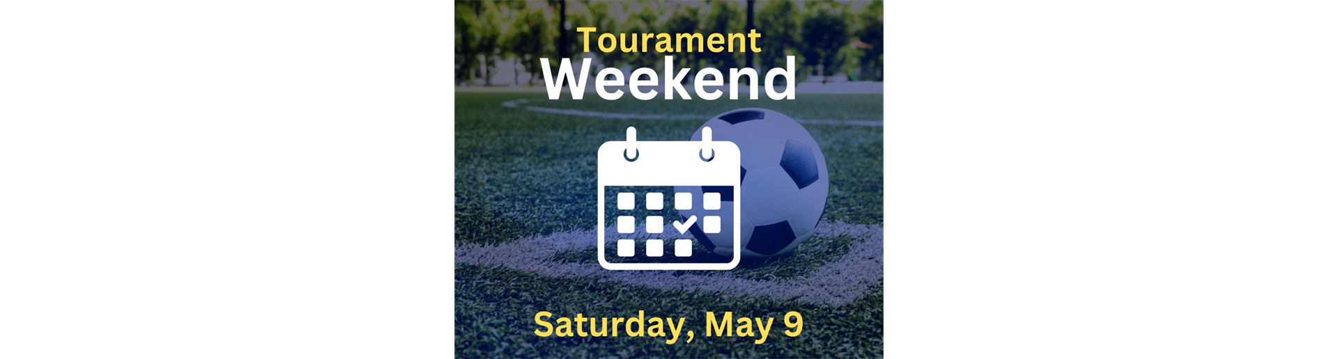 Tournament Weekend: May 9